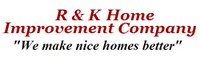 R & K has over 30 years experience remodeling homes, remodeling kitchens &  baths and more.